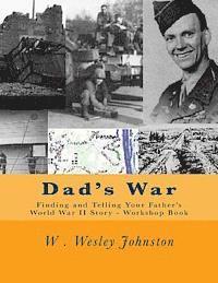 W. Wesley Johnston - Dad's War: Finding and Telling Your Father's World War II Story - Workshop Book, Häftad. Tillgänglighet: Lägg i varukorg