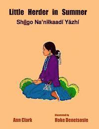 Ann Clark - Little Herder in Summer: Shiigo Na'nilkaadi Yazhi, Häftad