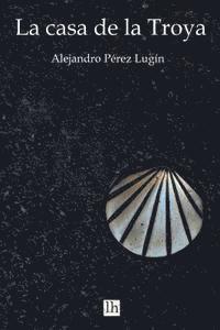 Alejandro Perez Lugin, Servando Gotor - La Casa de la Troya, Häftad