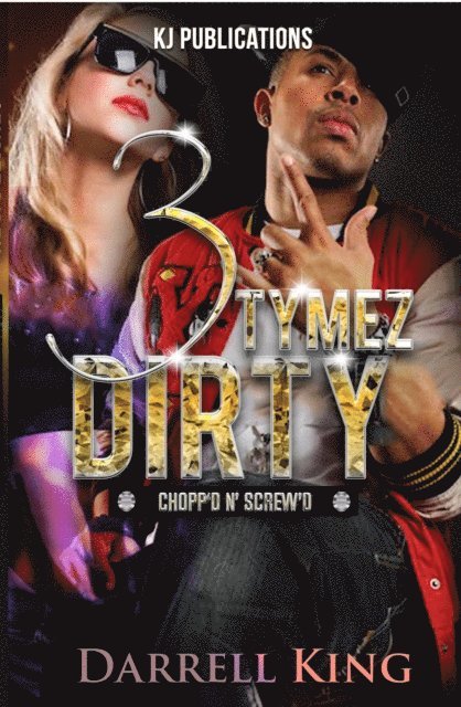Darrell King - 3 Tymez Dirty: Chopp'd N' Skrew'd, E-bok