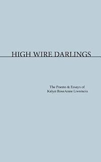 Kalyn Roseanne Livernois - High Wire Darlings, Häftad