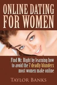 Taylor Banks - Online Dating For Women: Learn The Top 7 Online Dating Blunders Women Make That Drive Good Men Away, Häftad