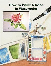 How To Paint A Rose in Watercolor