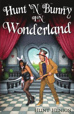 Hunt Henion - Hunt 'N Bunny in Wonderland, Häftad. Tillgänglighet: Lägg i varukorg