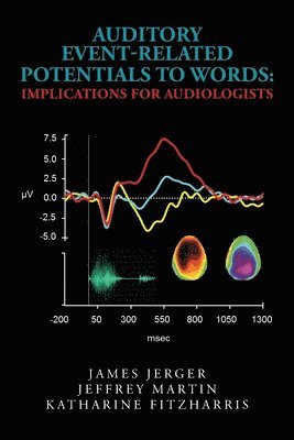 Jeffrey Martin, Katharine Fitzharris - Auditory Event-Related Potentials to Words: Implications for Audiologists, Häftad. Tillgänglighet: Lägg i varukorg