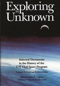 John M. Logsdon - Exploring the Unknown: Selected Documents in the History of the U.S. Civilian Space Program, Volume II: External Relationships, Häftad. Tillgänglighet: Lägg i varukorg