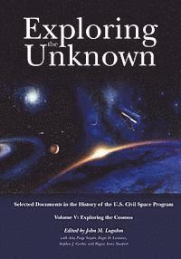 John M. Logsdon - Exploring the Unknown: Selected Documents in the History of the U.S. Civil Space Program, Volume V: Exploring the Cosmos, Häftad. Tillgänglighet: Lägg i varukorg