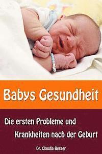 Claudia Berger - Babys Gesundheit - Die ersten Probleme und Krankheiten nach der Geburt, Häftad. Tillgänglighet: Lägg i varukorg