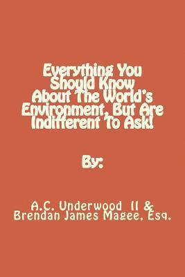 Brendan J. Magee, A. C. Underwood - Everything You Should Know About The World's Environment, But Are Indifferent To Ask!, Häftad. Tillgänglighet: Lägg i varukorg