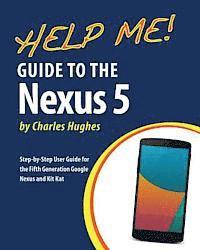 Charles Hughes - Help Me! Guide to the Nexus 5: Step-by-Step User Guide for the Fifth Generation Nexus and Kit-Kat, Häftad. Tillgänglighet: Lägg i varukorg