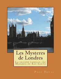 Paul Feval, G-Ph Ballin - Les Mysteres de Londres: La grande famille--Le Marquis de Rio-Santo, Häftad