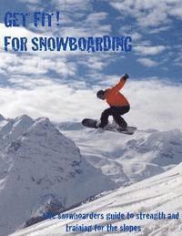 C. Yates - Get Fit for Snowboarding: a guide to training and stretching for snowboarding, Häftad