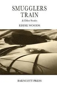 Eddie Woods - Smugglers Train & Other Stories, Häftad. Tillgänglighet: Lägg i varukorg