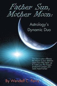 Wendell C. Perry, Linda a. Perry - Father Sun, Mother Moon: Astrology's Dynamic Duo, Häftad. Tillgänglighet: Lägg i varukorg
