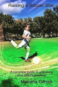 Mariana Correa - Raising a Soccer Star: A Complete Guide to Unlocking Your Child's Potential, Häftad. Tillgänglighet: Lägg i varukorg