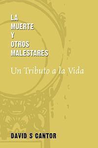 David S. Cantor - La Muerte y otros Malestares: Un Tributo a la Vida, Häftad