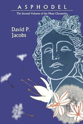 David P. Jacobs - Asphodel: The Second Volume of the Muse Chronicles, Häftad. Tillgänglighet: Lägg i varukorg