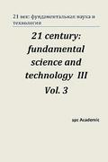 21 Century: Fundamental Science and Technology III. Vol 3.: Proceedings of the Conference. Moscow, 23-24.01.14