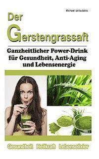 Michael Iatroudakis - Der Gerstengrassaft: Ganzheitlicher Power-Drink für Gesundheit, Anti-Aging und Lebensenergie [WISSEN KOMPAKT], Häftad. Tillgänglighet: Lägg i varukorg