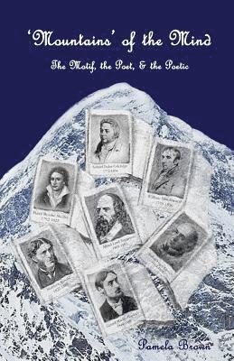 Pamela Brown - 'Mountains' of the Mind: The Motif, the Poet & the Poetic: An exploration of mountain symbolism in selected poetry of the Nineteenth Century, Häftad. Tillgänglighet: Lägg i varukorg