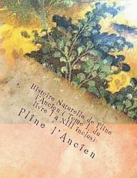 Pline L'Ancien, G-Ph Ballin - Histoire Naturelle de Pline l'Ancien ( Tome I, du livre I a XIII inclus), Häftad