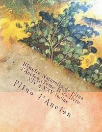 Pline L'Ancien, G-Ph Ballin - Histoire Naturelle de pline l'Ancien (Tome Ii du livre XIV a XXV inclus, Häftad
