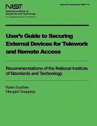 Karen Scarfone, Murugiah Souppaya - User's Guide to Securing External Devices for Telework and Remote Access, Häftad