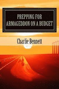 Prepping For Armageddon On A Budget: Book 1