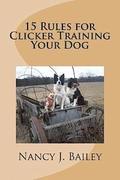 15 Rules for Clicker Training Your Dog