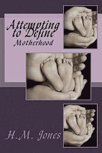 H. M. Jones - Attempting to Define: Motherhood, Häftad