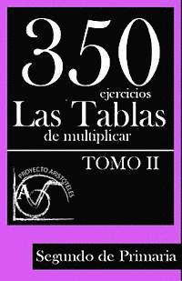 350 Ejercicios - Las Tablas de Multiplicar (Tomo II) - Segundo de Primaria