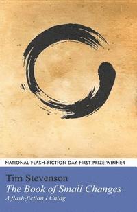 Tim Stevenson - The Book of Small Changes: A flash fiction I Ching, Häftad