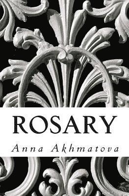 Anna Akhmatova - Rosary: Poetry of Anna Akhmatova, Häftad