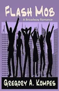 Gregory a. Kompes - Flash Mob: A Broadway Romance, Häftad. Tillgänglighet: Lägg i varukorg