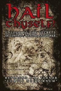 E. R. Vernor - Hail Thyself! Unlocking the Secrets of Control, Wealth, and Power, Häftad. Tillgänglighet: Lägg i varukorg