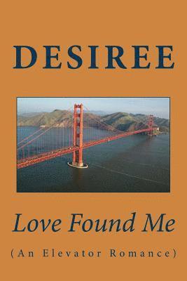 Desiree - Love Found Me: An Elevator Romance, Häftad. Tillgänglighet: Lägg i varukorg