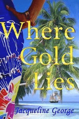 Jacqueline George - Where Gold Lies, Häftad. Tillgänglighet: Lägg i varukorg