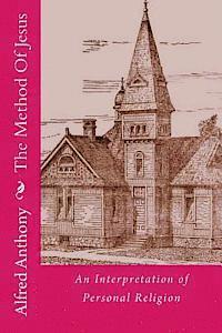 Alfred Williams Anthony, Alton E. Loveless - The Method Of Jesus: An Interpretation of Personal Religion, Häftad. Tillgänglighet: Lägg i varukorg