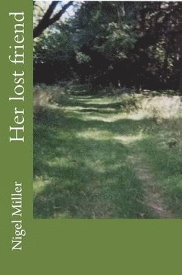 Nigel Miller - Her lost friend, Häftad. Tillgänglighet: Lägg i varukorg
