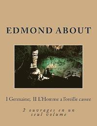 Edmond About, G-Ph Ballin - I Germaine; II L'Homme a l'oreille cassee: 2 ouvrages en un seul volume, Häftad