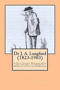 Stephen Roberts - Dr J. A. Langford (1823-1903): A Self-Taught Working Man and the Sale of American Degrees in Victorian Britain, Häftad