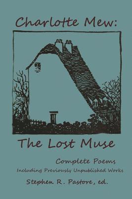Stephen R. Pastore, Charlotte Mew - Charlotte Mew: The Lost Muse: Complete Poems, Including Previoulsy Unreleased Works, Häftad. Tillgänglighet: Lägg i varukorg