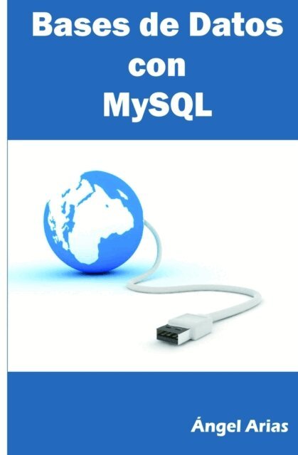 Angel Arias - Bases de Datos Con MySQL, Häftad