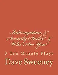 Dave Sweeney - Interrogation, Security Sucks!, Who Are You?: 3 Ten Minute Plays, Häftad. Tillgänglighet: Lägg i varukorg
