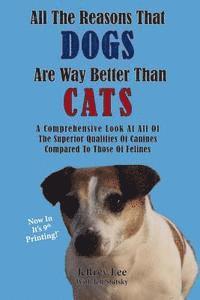 Jeff Slutsky, Jeffrey Lee - All The Reasons That Dogs Are Way Better Than Cats: A Comprehensive Look At All Of The Superior Qualities Of Canines Compared To Those Of Felines, Häftad. Tillgänglighet: Lägg i varukorg