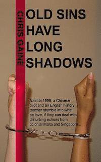 Chris Gaine - Old Sins Have Long Shadows: Nairobi, 1998: a Chinese pilot and an English history teacher stumble into what might be love, if they can deal with d, Häftad. Tillgänglighet: Lägg i varukorg