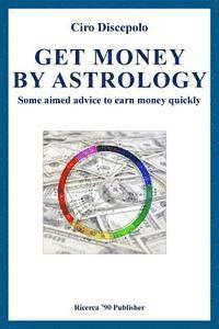 Ciro Discepolo - Get Money by Astrology: Some aimed advice to earn money quickly, Häftad. Tillgänglighet: Lägg i varukorg
