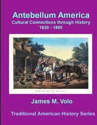 James M. Volo - Antebellum America, Cultural Connections through History 1820-1860, Häftad. Tillgänglighet: Lägg i varukorg