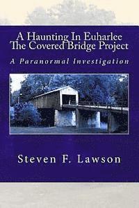 Steven F. Lawson, K. R. Marlow - A Haunting In Euharlee - The Covered Bridge Project: A Paranormal Investigation, Häftad. Tillgänglighet: Lägg i varukorg