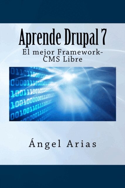 Angel Arias - Aprende Drupal 7. El mejor Framework-CMS Gratuito, Häftad